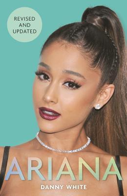 Cover: 9781782439745 | Ariana | The Biography | Danny White | Taschenbuch | Englisch | 2018