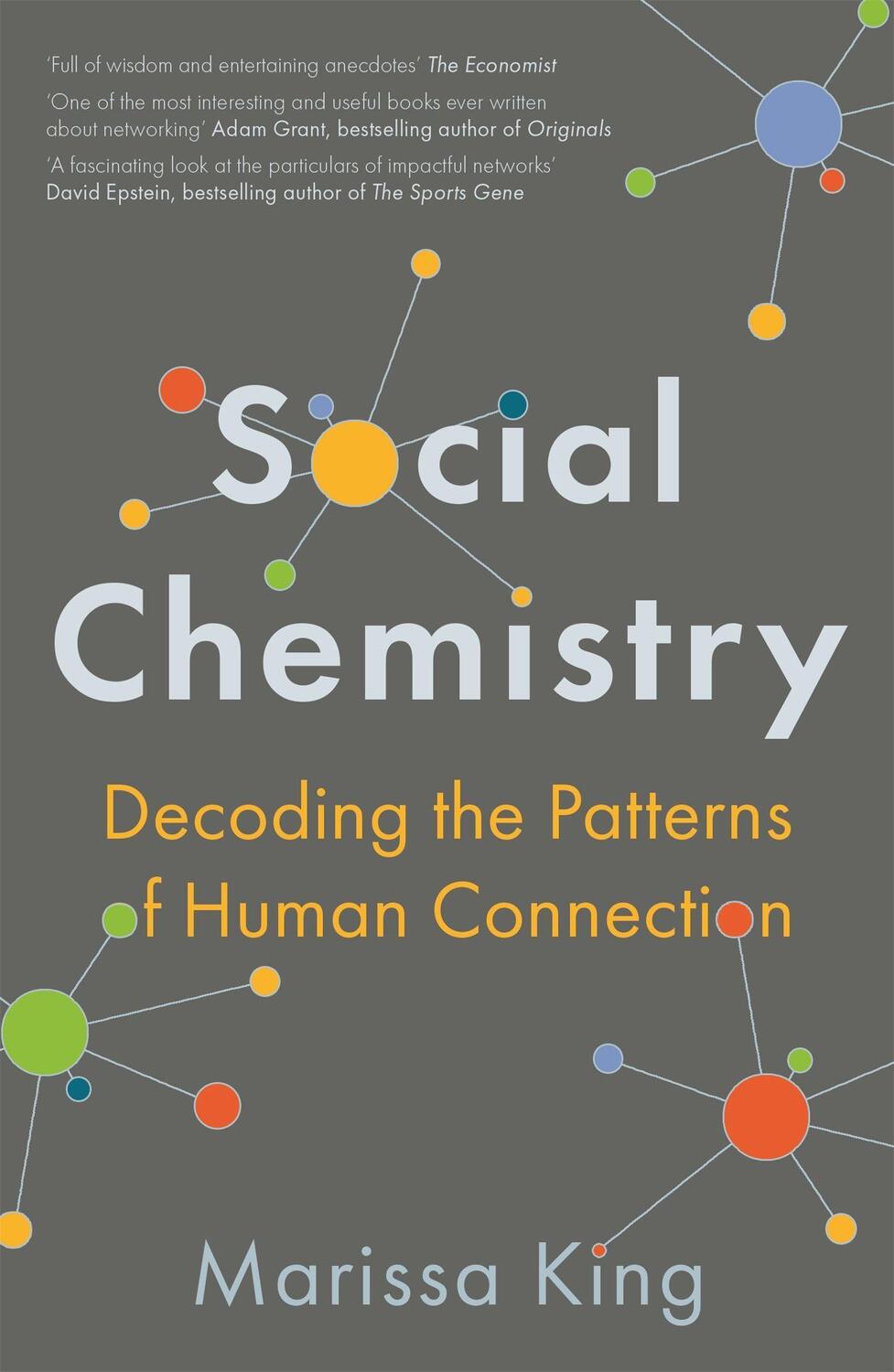 Cover: 9781473689541 | Social Chemistry | Decoding the Patterns of Human Connection | King