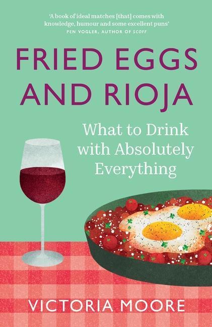 Cover: 9781783789139 | Fried Eggs and Rioja | What to Drink with Absolutely Everything | Buch