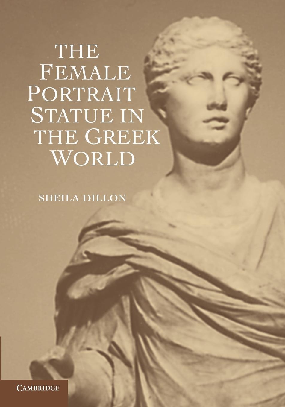 Cover: 9781107603608 | The Female Portrait Statue in the Greek World | Sheila Dillon | Buch