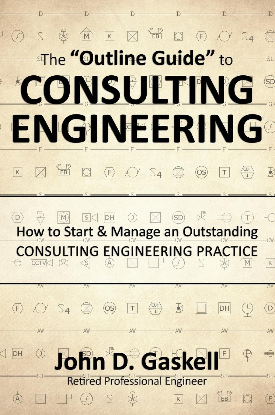Cover: 9780996419703 | The "Outline Guide" to CONSULTING ENGINEERING | John D. Gaskell | Buch
