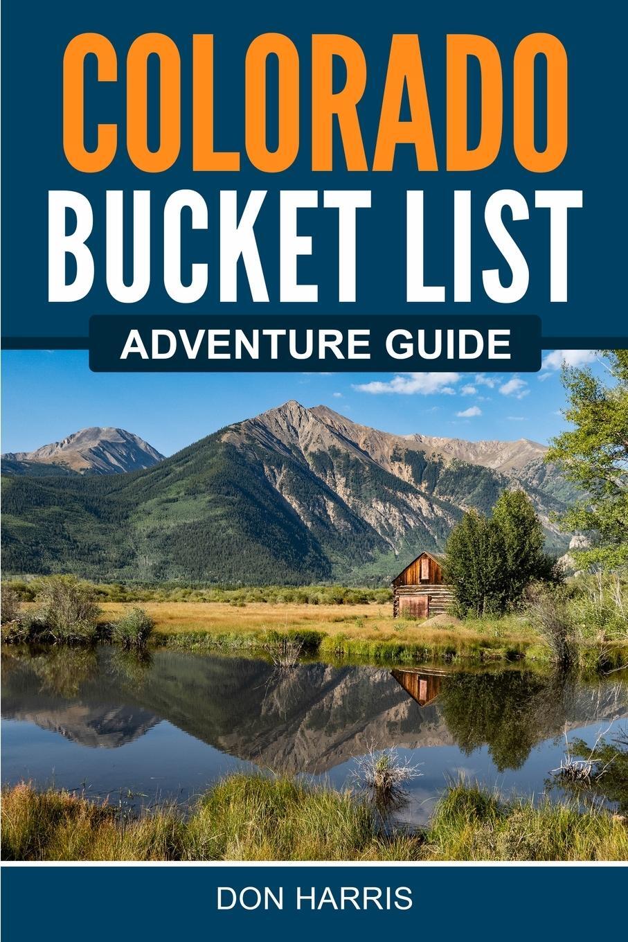 Cover: 9781955149440 | Colorado Bucket List Adventure Guide | Don Harris | Taschenbuch | 2021
