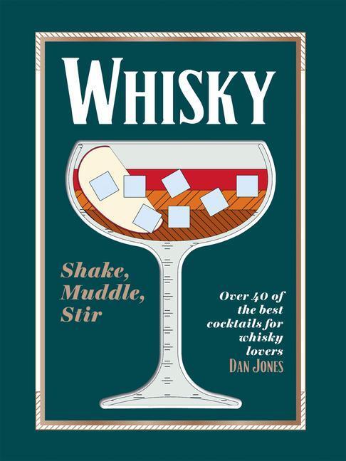 Cover: 9781784886561 | Whiskey: Shake, Muddle, Stir | Dan Jones | Buch | Englisch | 2023