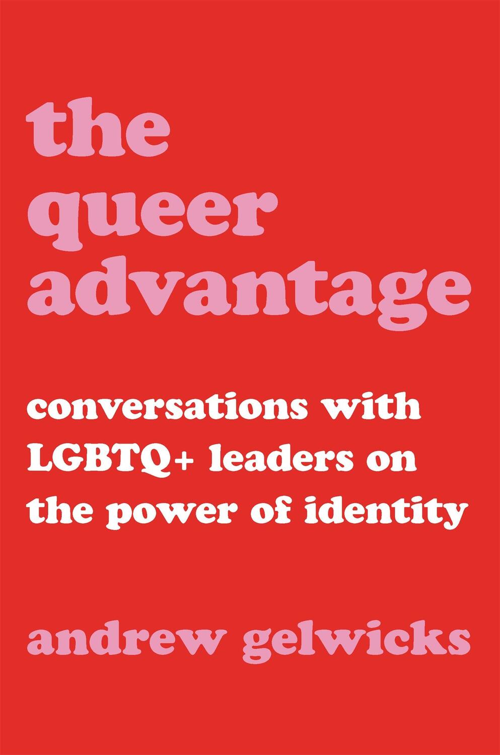 Cover: 9780306874628 | The Queer Advantage: Conversations with LGBTQ+ Leaders on the Power...