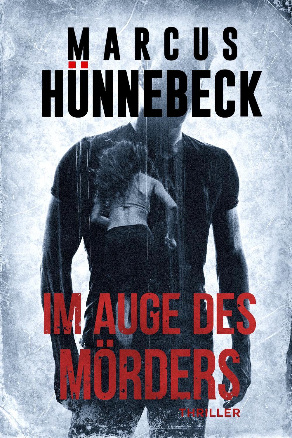 Cover: 9783963570995 | Im Auge des Mörders | Thriller | Marcus Hünnebeck | Taschenbuch | 2021