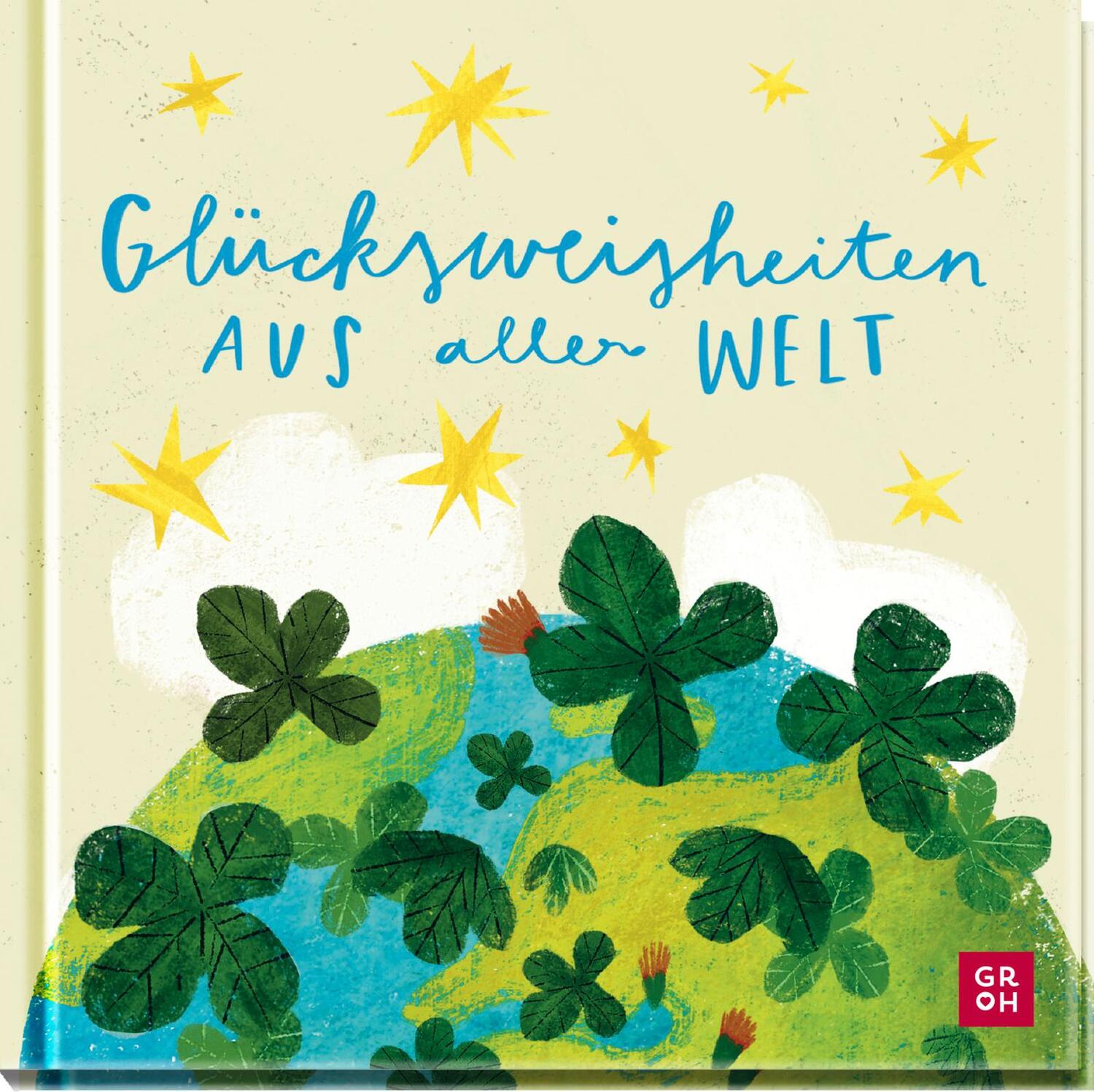 Cover: 9783848502257 | Glücksweisheiten aus aller Welt | Groh Verlag | Buch | 144 S. | 2023