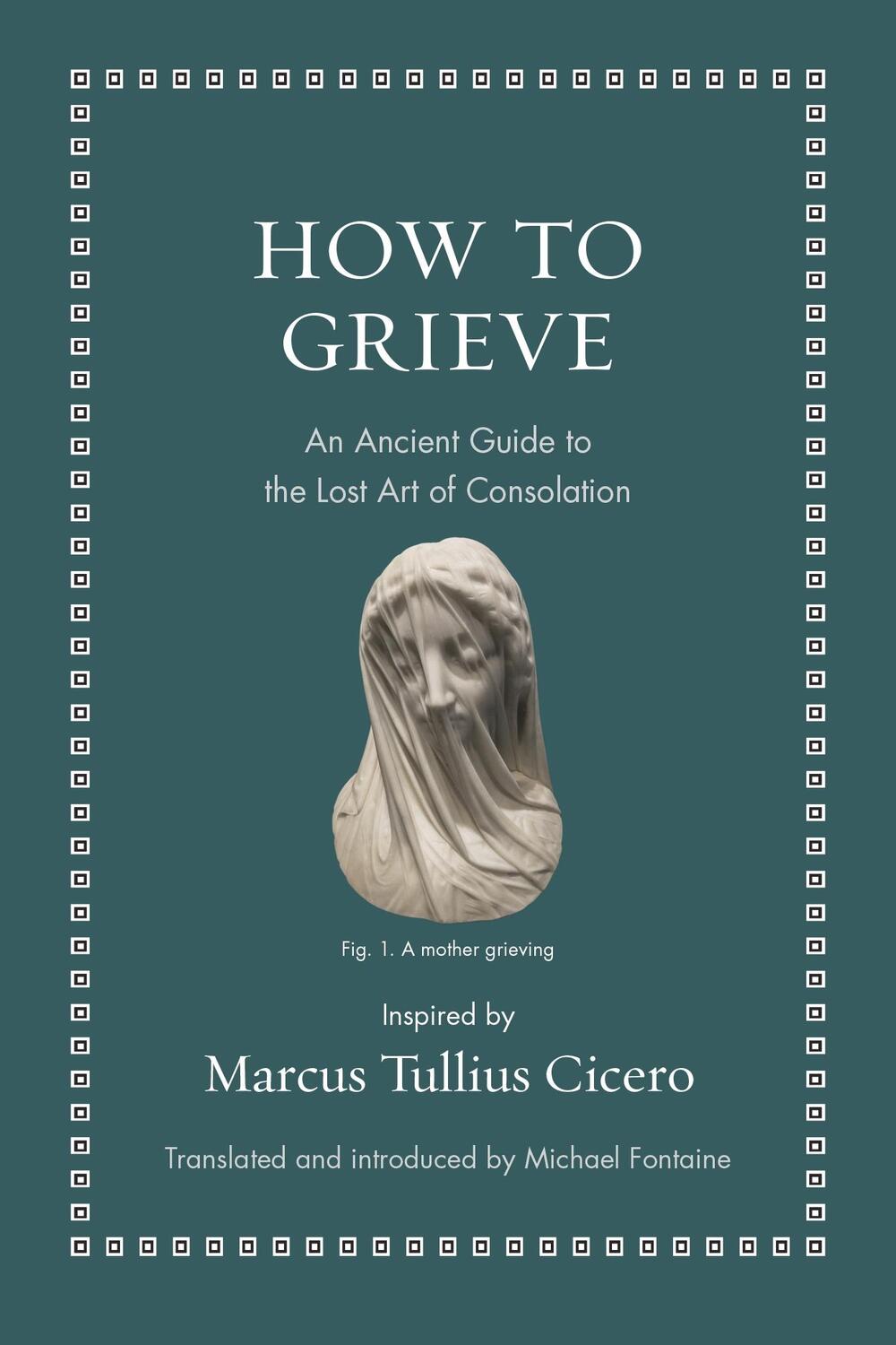 Cover: 9780691220321 | How to Grieve | An Ancient Guide to the Lost Art of Consolation | Buch