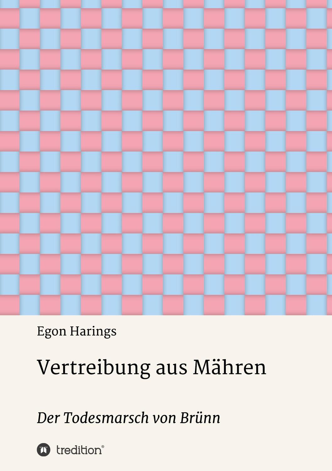 Cover: 9783748275091 | Vertreibung aus Mähren | Der Todesmarsch von Brünn | Egon Harings