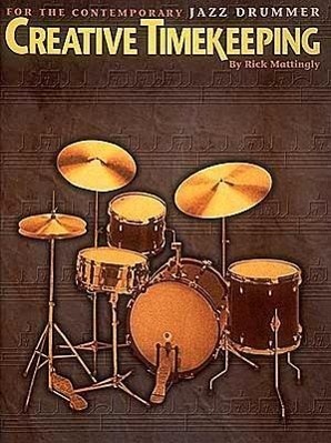 Cover: 9780793519514 | Creative Timekeeping for the Contemporary Jazz Drummer | Mattingly