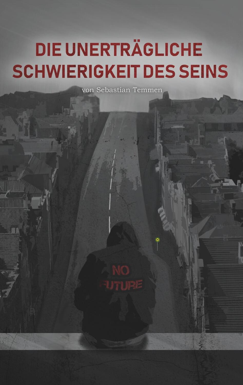 Cover: 9783749421558 | Die unerträgliche Schwierigkeit des Seins | Sebastian Temmen | Buch