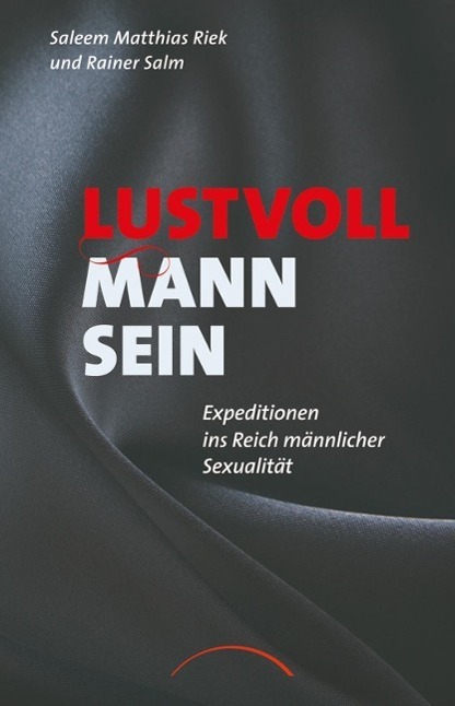Cover: 9783899019209 | Lustvoll Mann sein | Expeditionen ins Reich männlicher Sexualität