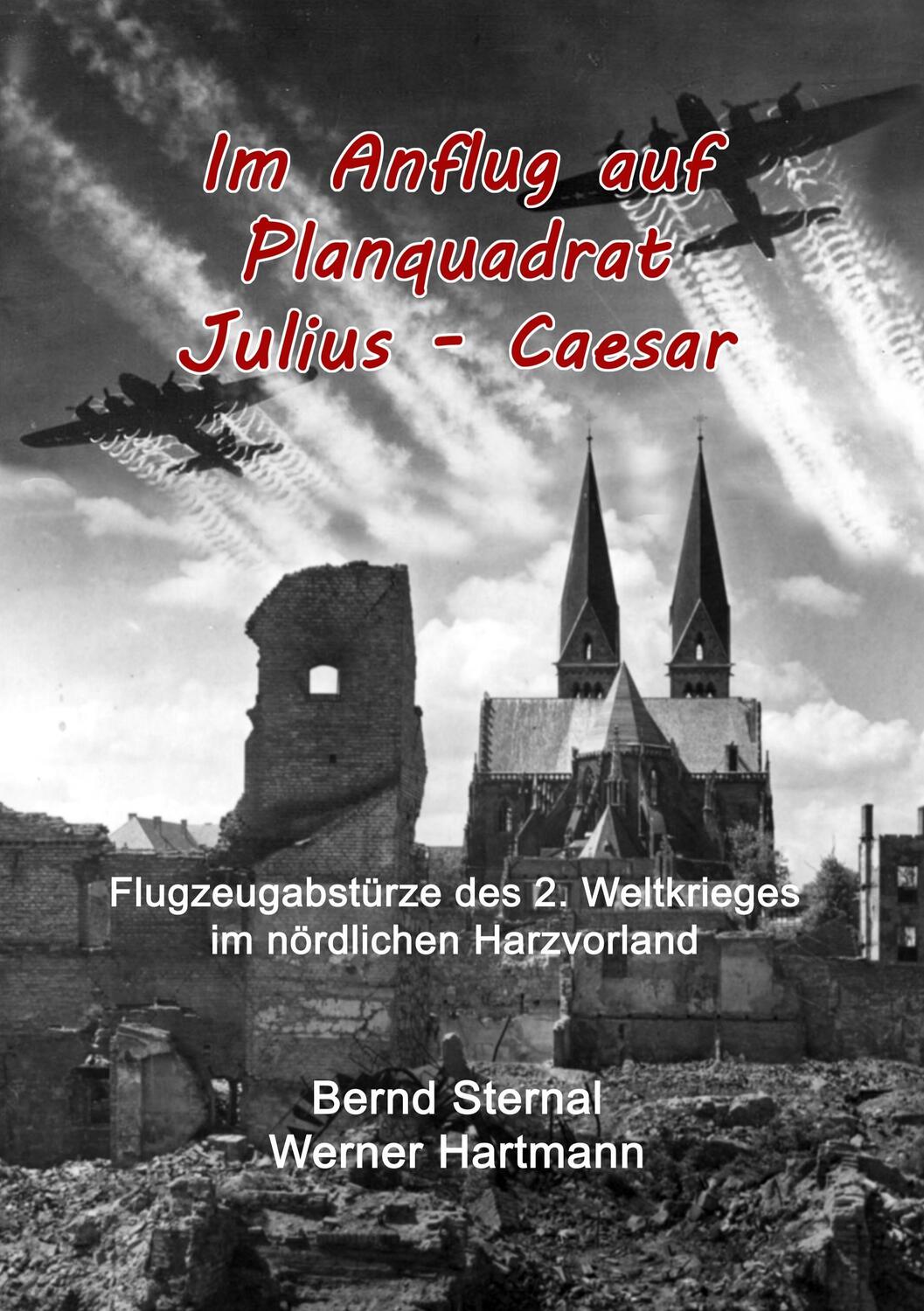Cover: 9783739218342 | Im Anflug auf Planquadrat Julius - Caesar | Bernd Sternal (u. a.)