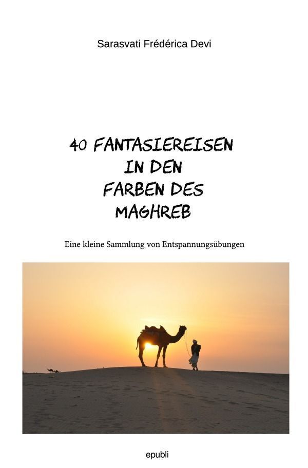 Cover: 9783758427381 | 40 Fantasiereisen in den Farben des Maghreb | Sarasvati Frédérica Devi
