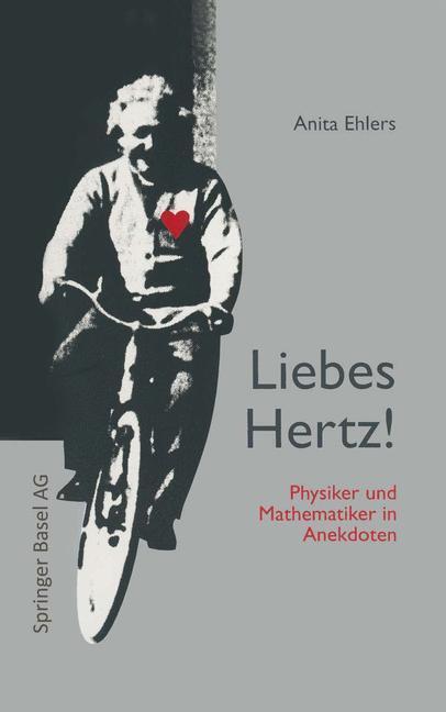 Cover: 9783034856157 | Liebes Hertz! | Physiker und Mathematiker in Anekdoten | Anita Ehlers