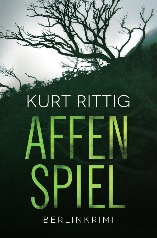 Cover: 9783746794891 | Affenspiel | Berlinkrimi | Kurt Rittig | Taschenbuch | 304 S. | 2018