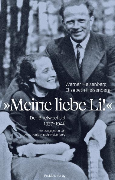 Cover: 9783701732470 | Meine liebe Li! | Der Briefwechsel 1937 - 1946 | Heisenberg (u. a.)