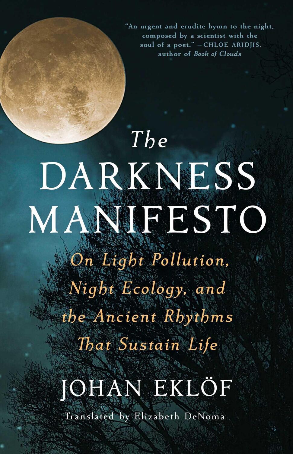 Cover: 9781668000892 | The Darkness Manifesto: On Light Pollution, Night Ecology, and the...