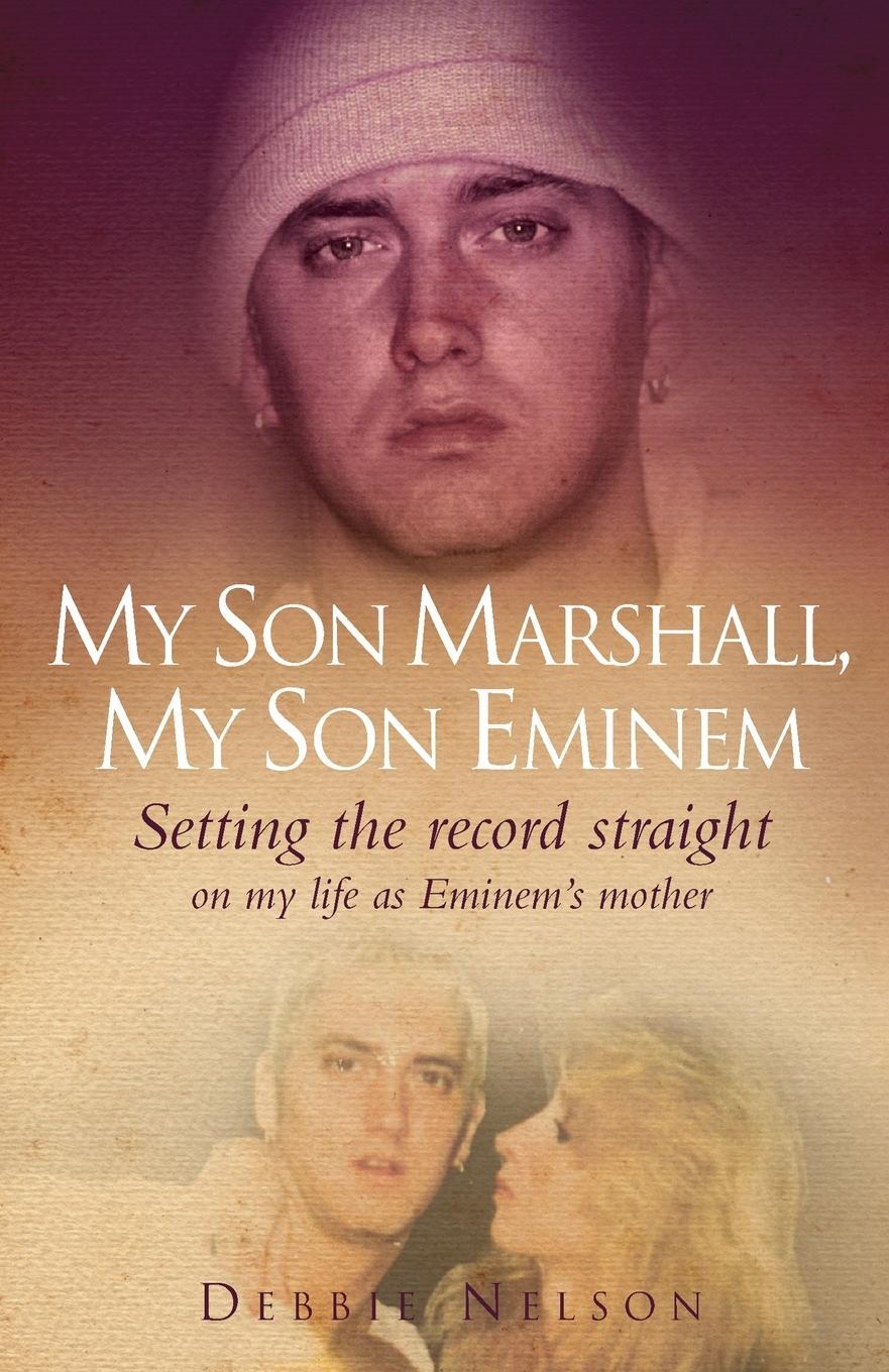 Cover: 9781844546732 | My Son Marshall, My Son Eminem | Debbie Nelson | Taschenbuch | 2008