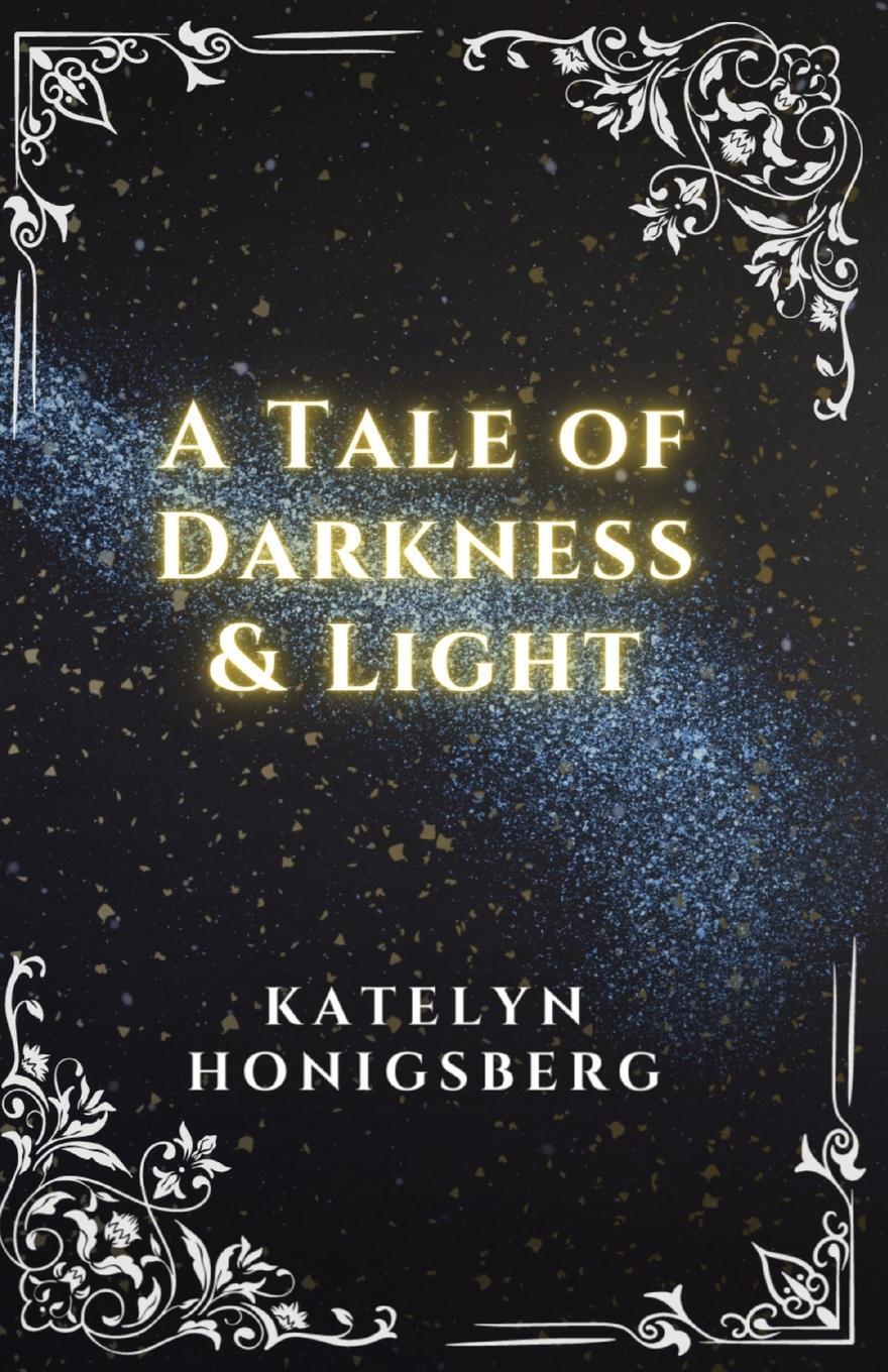 Cover: 9781088177433 | A Tale of Darkness &amp; Light | Katelyn R. Honigsberg | Taschenbuch