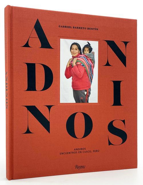 Cover: 9780847871506 | Andinos | Encounters in Cusco, Peru | Gabriel Barreto Bentin (u. a.)