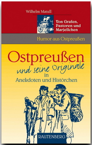 Cover: 9783800330720 | Ostpreußen und seine Originale | Wilhelm Matull | Buch | Rautenberg