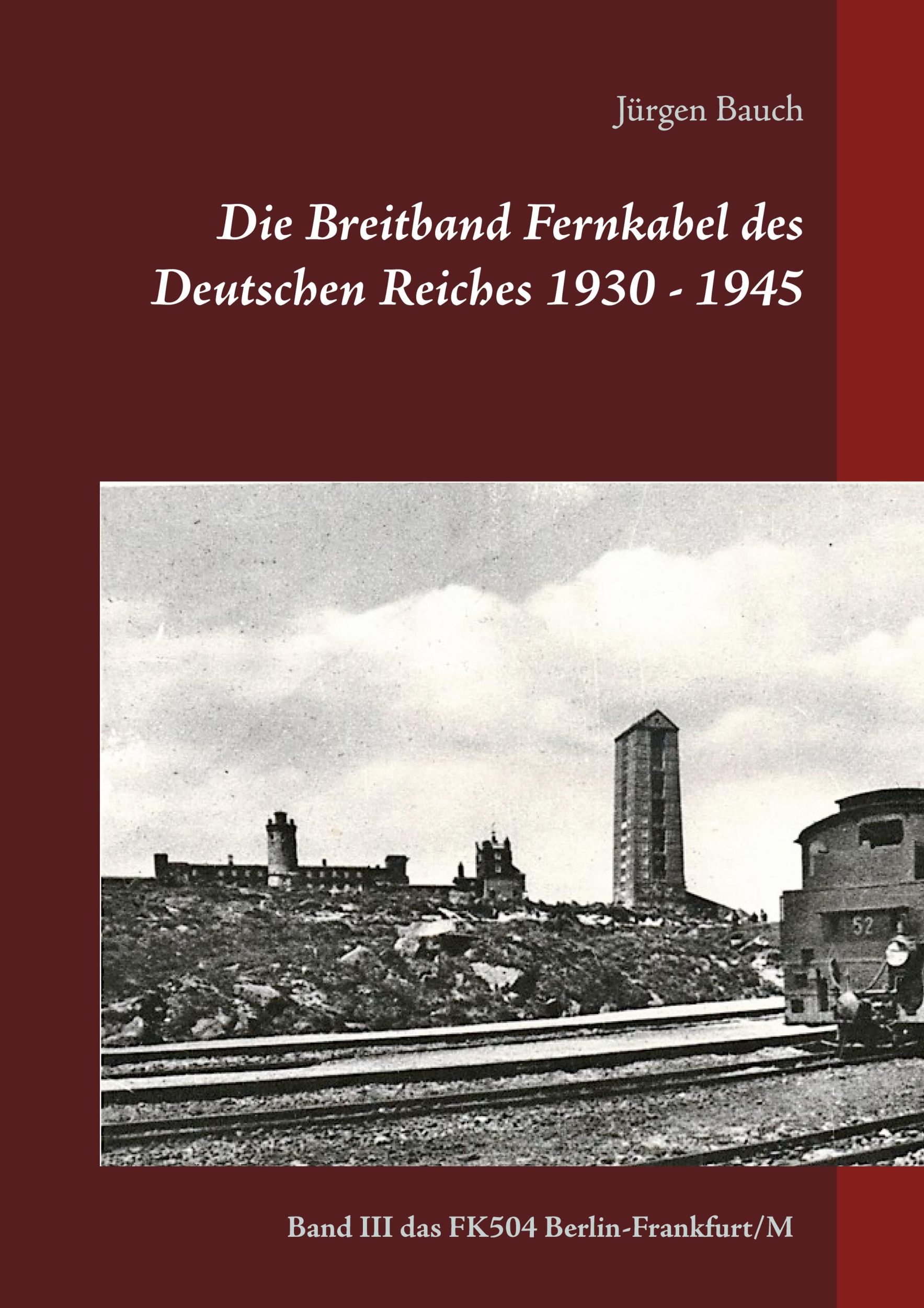 Cover: 9783751918640 | Die Breitband Fernkabel des Deutschen Reiches 1930 - 1945 | Bauch