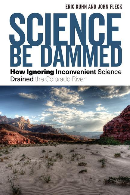 Cover: 9780816543236 | Science Be Dammed: How Ignoring Inconvenient Science Drained the...