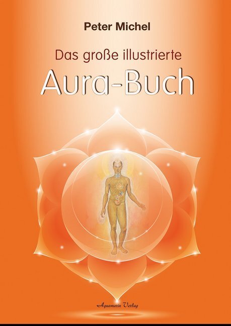 Cover: 9783894278045 | Das große illustrierte Aura-Buch | Peter Michel | Buch | 2017