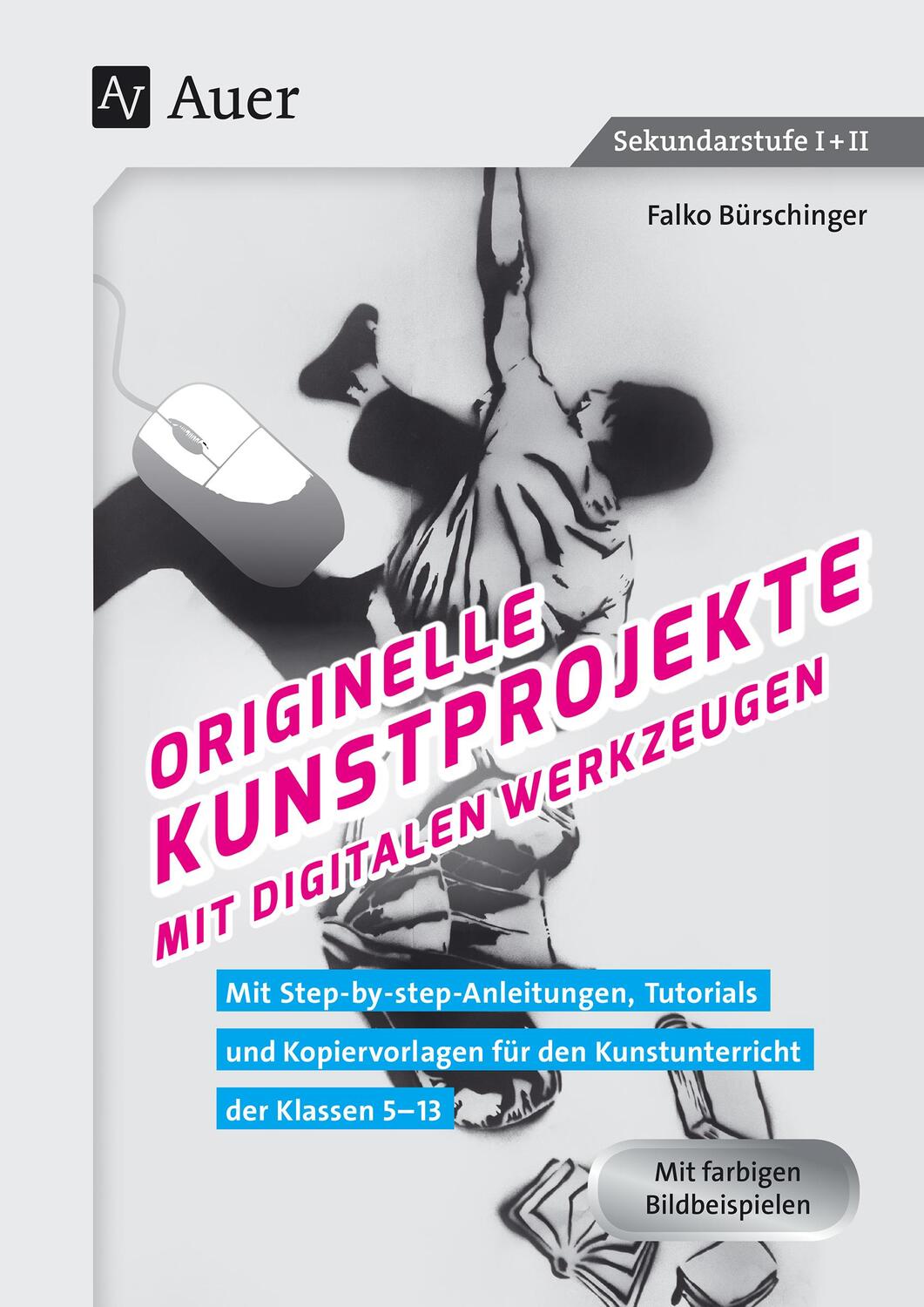 Cover: 9783403081241 | Originelle Kunstprojekte mit digitalen Werkzeugen | Falko Bürschinger