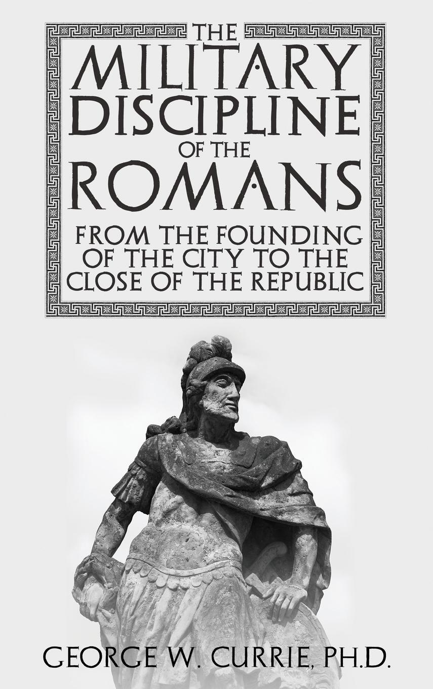 Cover: 9781936830992 | The Military Discipline of the Romans from the Founding of the City...