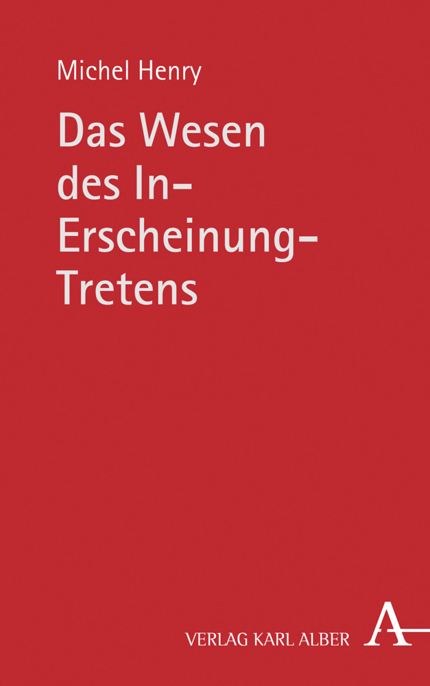 Cover: 9783495489482 | Das Wesen des In-Erscheinung-Tretens | Michel Henry | Buch | 884 S.