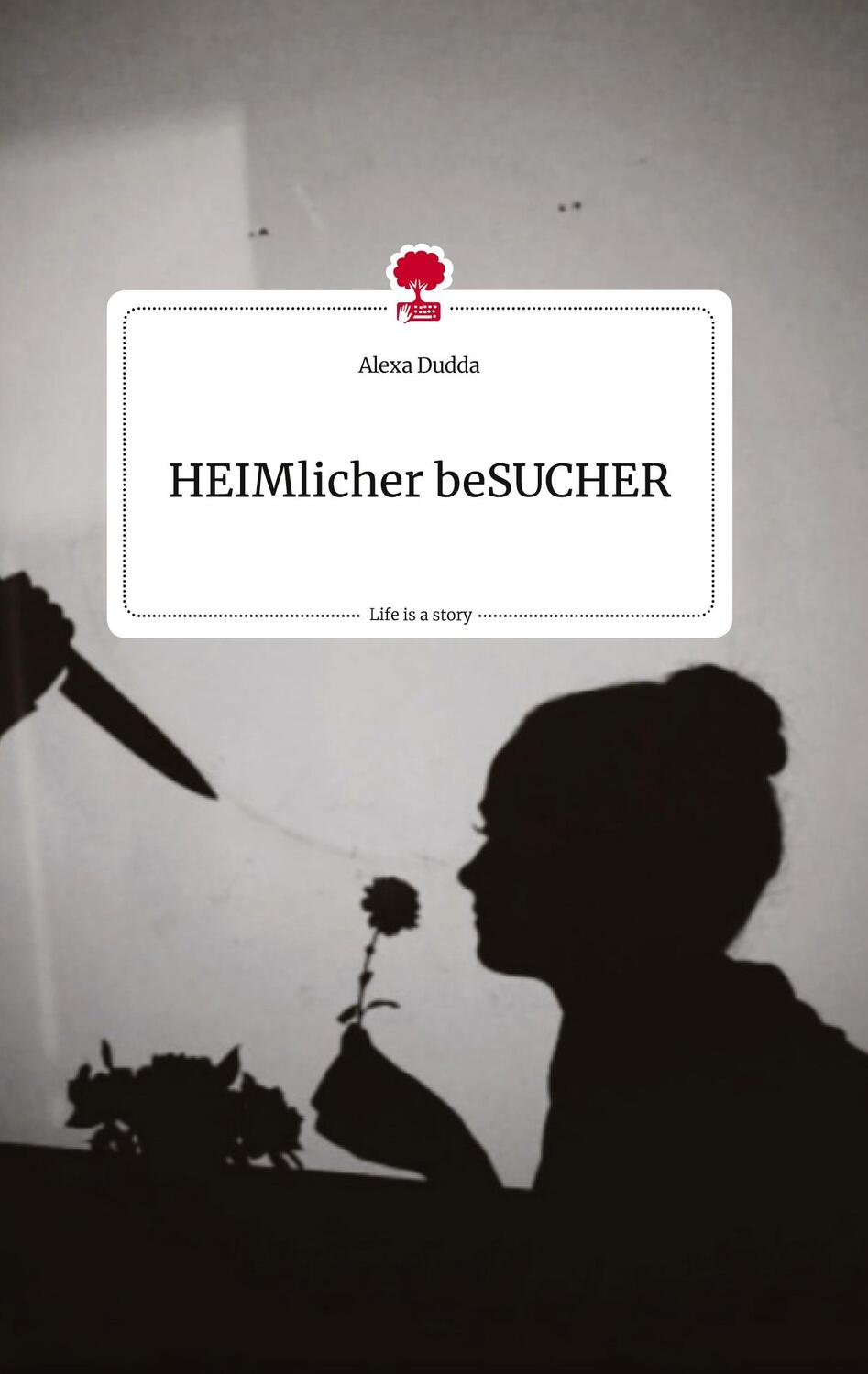 Cover: 9783710819025 | HEIMlicher beSUCHER. Life is a Story - story.one | Alexa Dudda | Buch