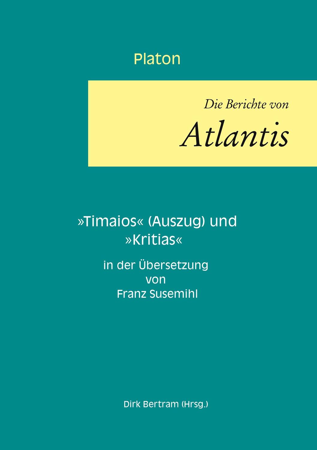 Cover: 9783751932547 | Die Berichte von Atlantis | Timaios (Auszug) und Kritias | Platon