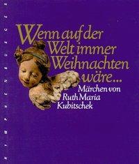 Cover: 9783485007207 | Wenn auf der Welt immer Weihnachten wäre... | Ruth Maria Kubitschek