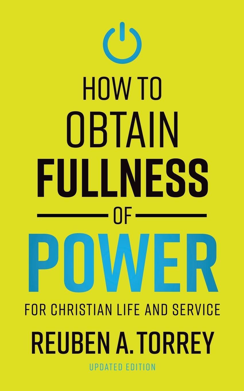 Cover: 9781622457113 | How to Obtain Fullness of Power | Reuben A. Torrey | Taschenbuch