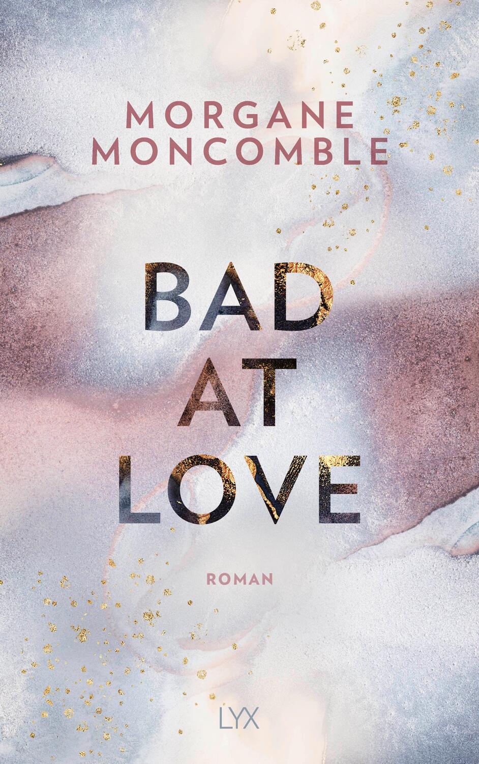 Cover: 9783736312999 | Bad At Love | Morgane Moncomble | Taschenbuch | 464 S. | Deutsch | LYX
