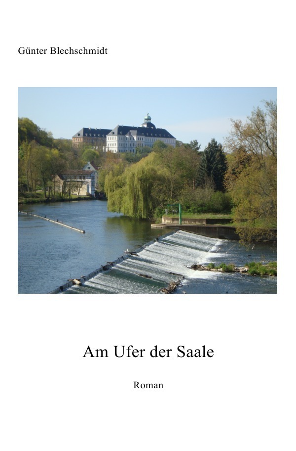 Cover: 9783741897207 | Am Ufer der Saale | Weißenfels vor 300 Jahren | Günter Blechschmidt