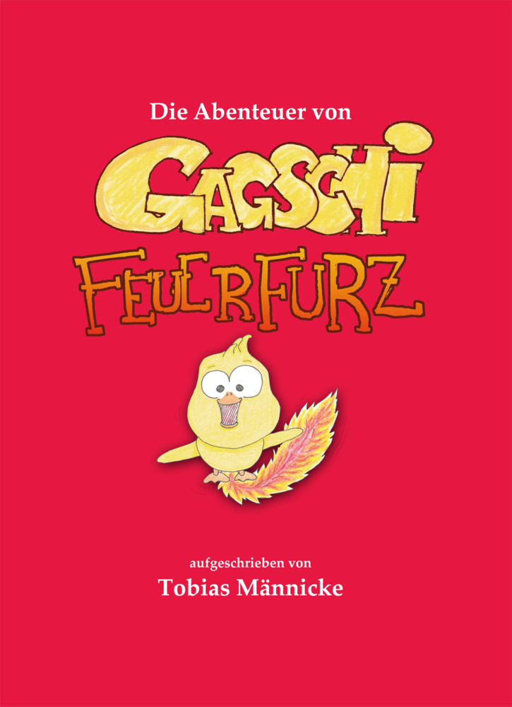 Cover: 9783981619874 | Die Abenteuer von Gagschi Feuerfurz | Tobias Männicke | Buch | Deutsch