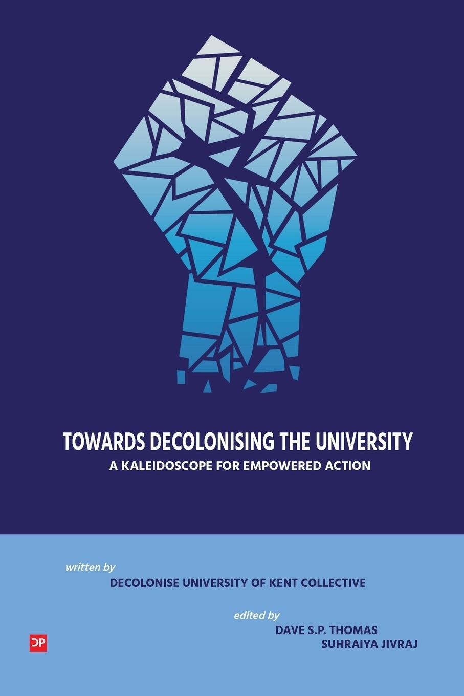 Cover: 9781910761106 | Towards Decolonising the University | Dave S. P. Thomas | Taschenbuch