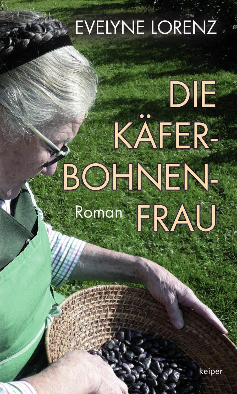Cover: 9783903144477 | Die Käferbohnenfrau | Evelyne Lorenz | Buch | 300 S. | Deutsch | 2018