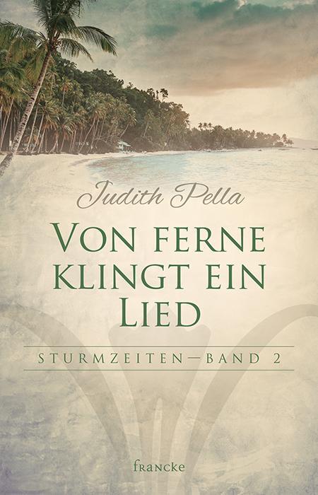 Cover: 9783868276701 | Von ferne klingt mein Lied | Sturmzeiten - Band 2 | Judith Pella