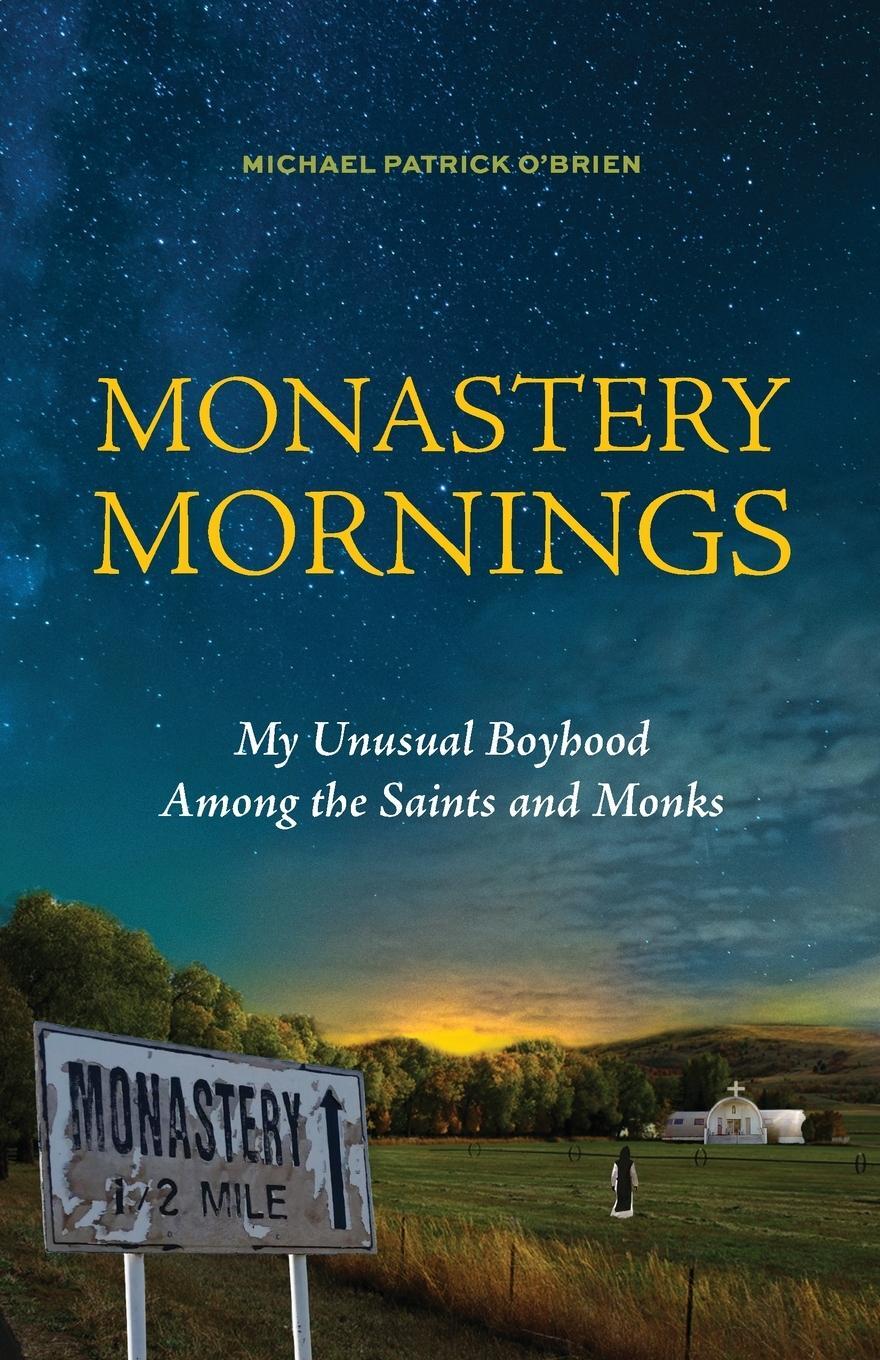 Cover: 9781640606494 | Monastery Mornings | My Unusual Boyhood Among the Saints and Monks