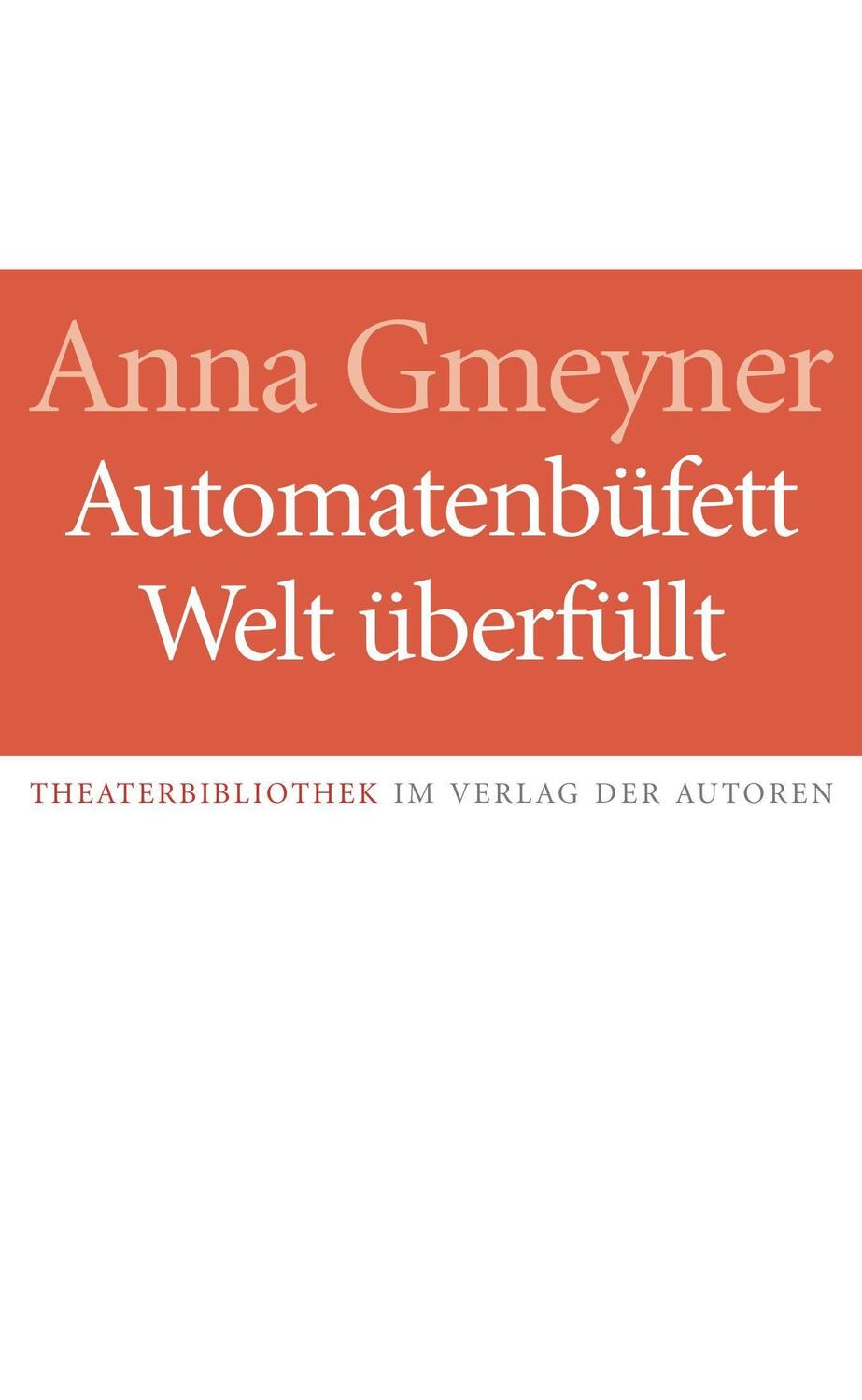 Cover: 9783886614110 | Automatenbüfett / Welt überfüllt | Zwei Theaterstücke | Anna Gmeyner