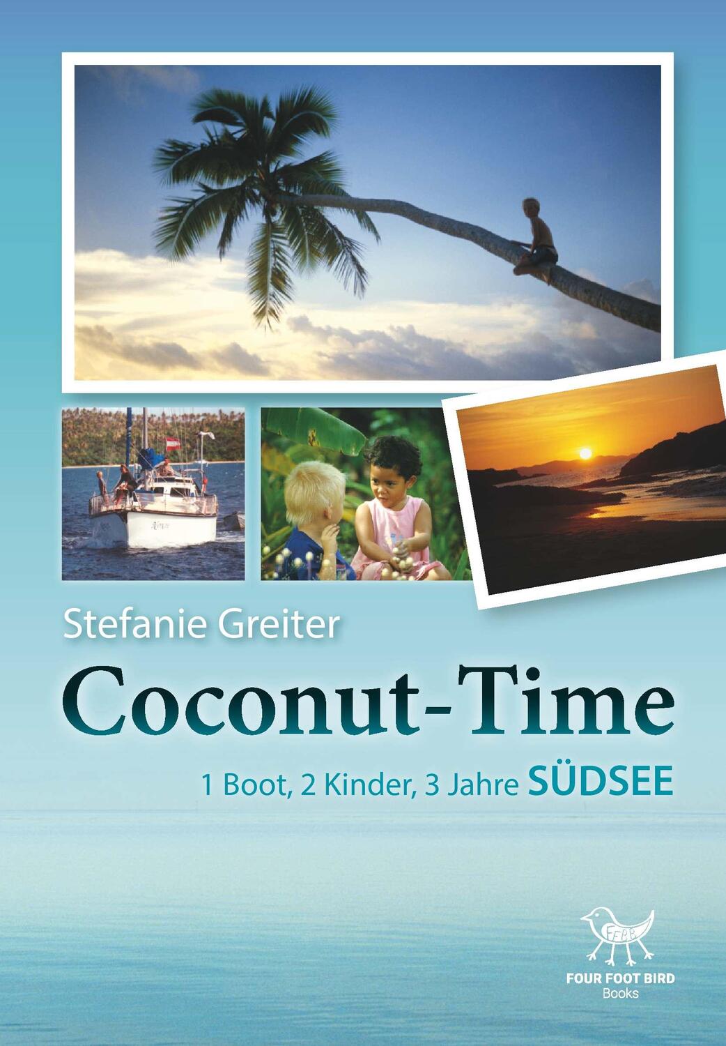 Cover: 9783991524410 | Coconut-Time | 1 Boot - 2 Kinder - 3 Jahre Südsee | Stefanie Greiter