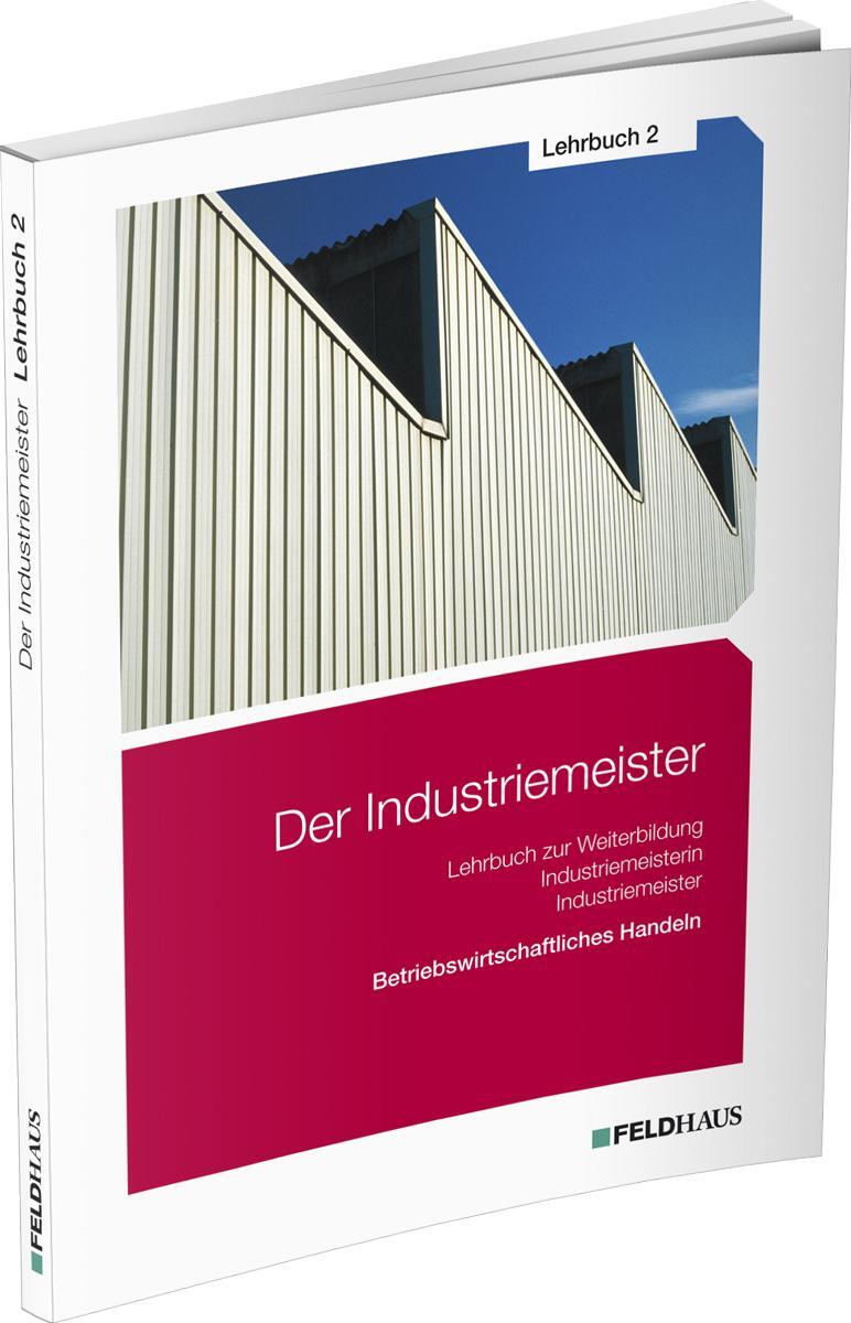 Cover: 9783882647198 | Der Industriemeister / Lehrbuch 2 | Betriebswirtschaftliches Handeln