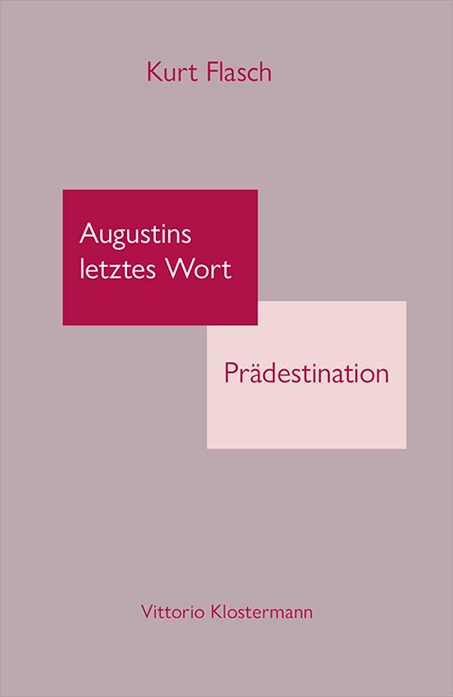 Cover: 9783465046516 | Augustins letztes Wort: Prädestination | Kurt Flasch | Taschenbuch