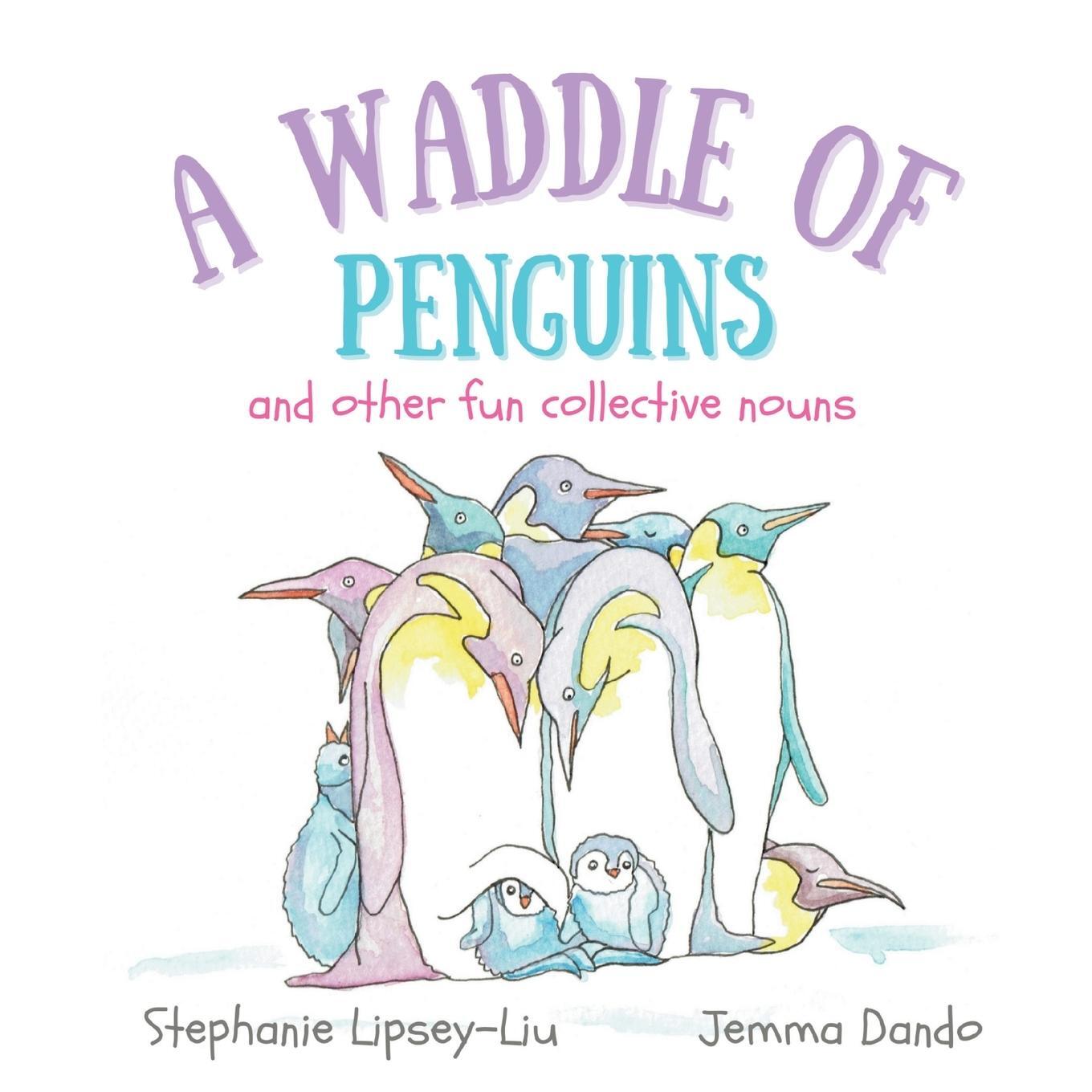 Cover: 9781739933616 | A Waddle of Penguins and other fun collective nouns | Lipsey-Liu