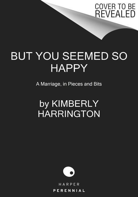 Cover: 9780062993311 | But You Seemed So Happy | A Marriage, in Pieces and Bits | Harrington