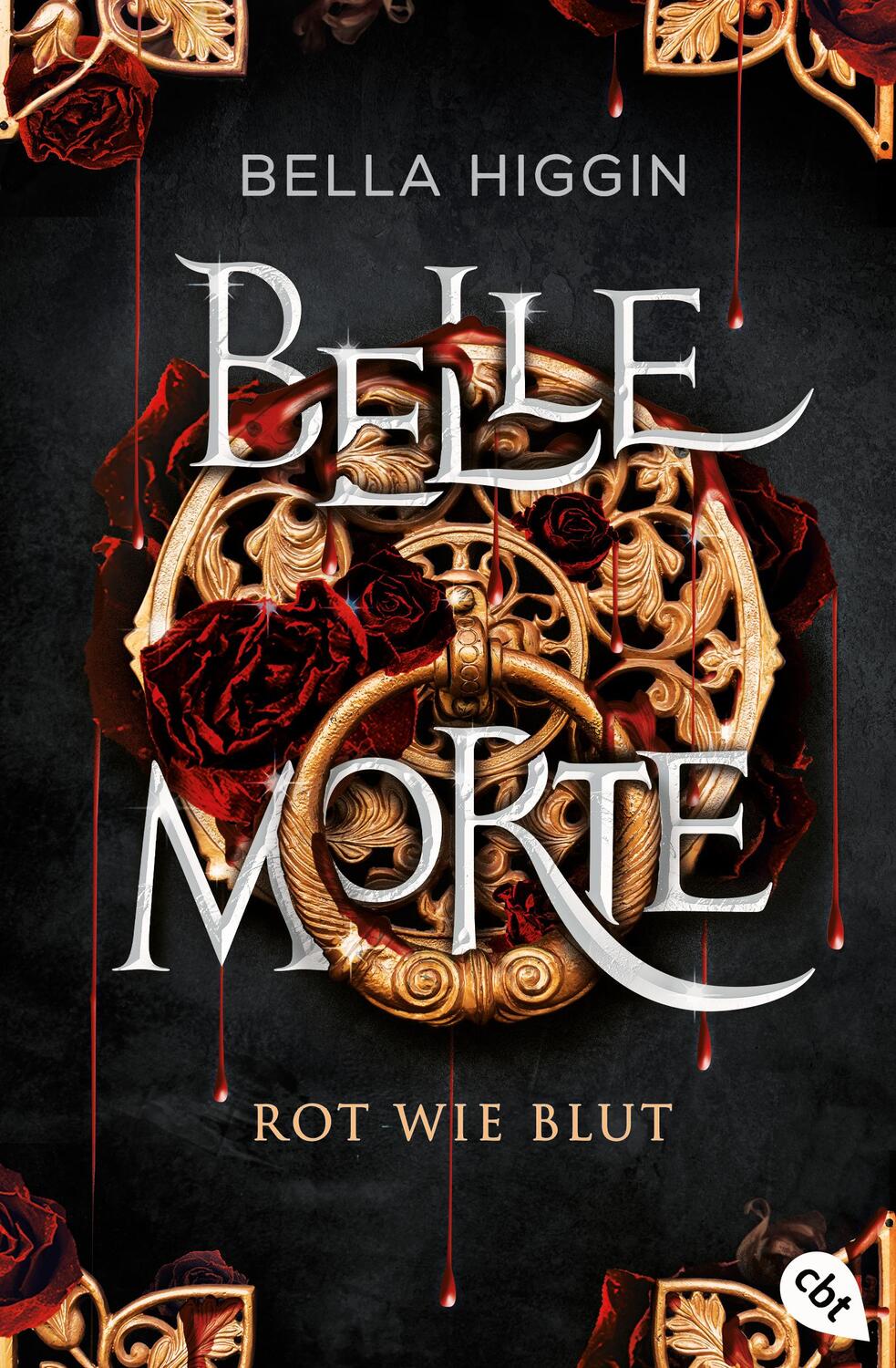 Cover: 9783570315811 | Belle Morte - Rot wie Blut | Bella Higgin | Taschenbuch | 464 S. | cbt