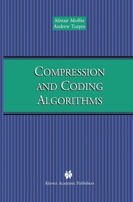 Cover: 9780792376682 | Compression and Coding Algorithms | Andrew Turpin (u. a.) | Buch | xii